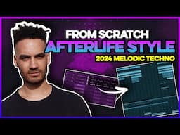 Afterlife 2024 Melodic Techno Tutorial: Cassian Style