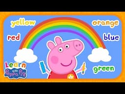 Learn Colours With Peppa Pig 🌈 Educational Videos for Kids 📚 Learn With Peppa Pig