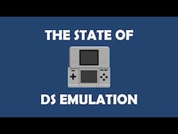 The State of DS Emulation Part 1