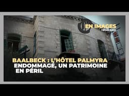 Baalbeck : L'hôtel Palmyra endommagé, un patrimoine en péril