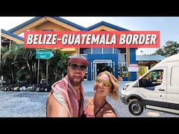 Belize to Guatemala Land Border Crossing [Van Life Travel Vlog]