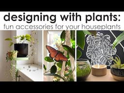 Designing with Plants: Fun Accessories for your Houseplants