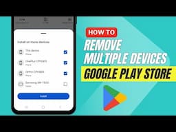 Remove Multiple Devices from Google Play Store