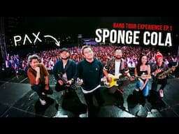 SPONGE COLA | PAX Band Tour Experience E01