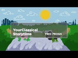 YourClassical Storytime: Two Frogs