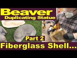 Concrete Statue Beaver - Part 2 - Making a fiberglass shell and the first duplicated statue