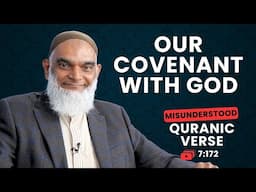 Our Covenant With God | Quran 7:172 | Misunderstood Quranic Verses | Dr. Shabir Ally