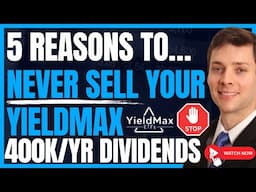 5 Reasons To NEVER Sell Your Yieldmax Stocks (Even At The Highs) High Yield Dividend Investing #FIRE