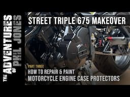 Street Triple 675 Makeover | Part 3 | How to Repair & Paint Motorcycle Engine Case Protectors