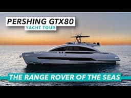 The Range Rover of the seas | Pershing GTX80 yacht tour | Motor Boat & Yachting