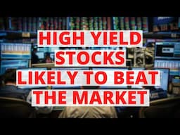 High Yield Stocks Are Now More Likely To Beat The Market