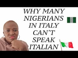 WHY MANY NIGERIANS🇳🇬 LIVING IN ITALY 🇮🇹 FOR MANY YEARS FIND IT HARD TO SPEAK ITALIAN 🇮🇹