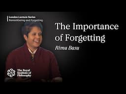 The Importance of Forgetting , Rima Basu