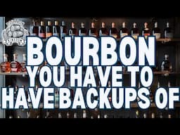 Bourbon You Have To Have Backups Of!!!