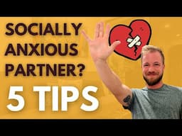 Strengthening Your Relationship with a Socially Anxious Partner: Helpful Tips