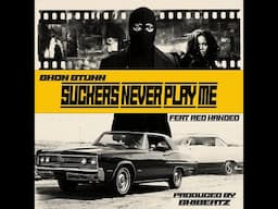 Shon Stunn - Suckers Never Play Me ( feat. Red Handed)