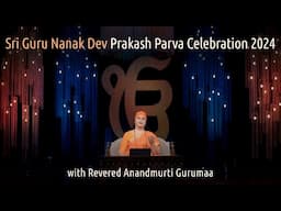 Sri Guru Nanak Dev Prakash Parva Celebration | Anandmurti Gurumaa | 15 Nov 2024 at 10:30 am