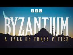 (Full Episode) Byzantium: A Tale of Three Cities | Episode 1: Byzantium | BBC Select