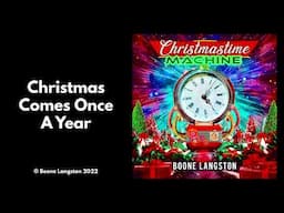 Christmas Comes Once A Year | Boone Langston | Christmastime Machine