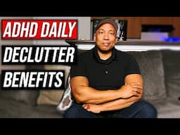 Top 9 LIFE CHANGING ADHD Benefits Of Decluttering Your Home Daily