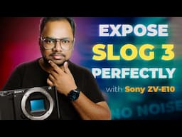 How to Expose SLOG3 PERFECTLY with Sony ZV-E10 | Using HISTOGRAM