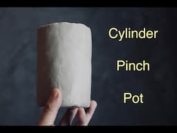 Cylinder Pinch Pot, POV Pottery #43