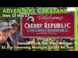 31 Day Adventure Caravans Traverse Michigan Guided RV Tour | Days 13 thru 17 | EP315