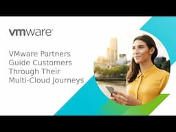 VMware Partners Guide Customers Through Their Multi-Cloud Journeys