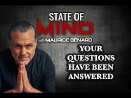 STATE OF MIND with MAURICE BENARD: YOUR QUESTIONS HAVE BEEN ANSWERED