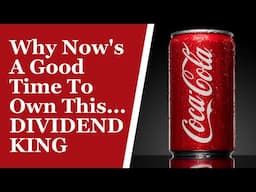 Why Now's A Good Time To Own The DIVIDEND KING Coca-Cola