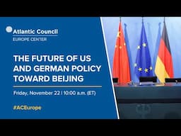 The future of US and German policy toward Beijing