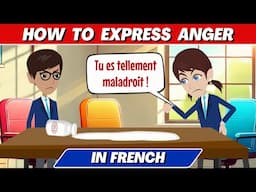 How to Express Anger in French | French Speaking and Listening Practice