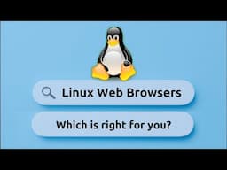 Choosing the Right Browser for Linux: Pros & Cons of Popular Options