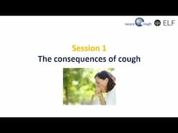 ELF Chronic Cough Conference 2024 Part 1: The consequences of cough