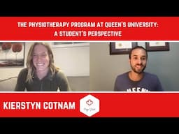 THE PHYSIO PROGRAM AT QUEEN'S UNIVERSITY WITH KIERSTYN COTNAM