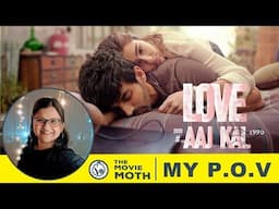 My Pov I Love Aaj Kal Movie Review I Imtiaz Ali I Kartik Aryaan I Sara Ali Khan