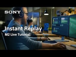 M2 Live Tutorial | Instant Replay | Sony