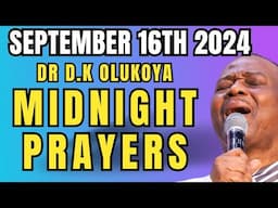 September 16 2024 Midnight Morning Prayers Dr D.k Olukoya