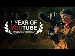 1 Year of YouTube Filmmaking | A Message to Myself