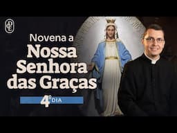 4º dia - Novena a Nossa Senhora das Graças