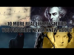 10 MORE REAL LIFE MYSTERIES you probably never knew about