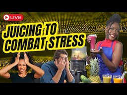 (LIVE) Juicing to Combat Stress