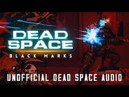 "DEAD SPACE - BLACK MARKS" AN UNOFFICIAL DEAD SPACE AUDIO DRAMA