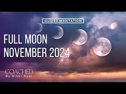 Full Moon NOVEMBER 2024 & Super Moon GUIDED MEDITATION 🌕