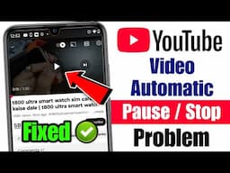 Youtube Video Automatic Pause Problem | How To Solve Youtube Video Pause Problem | Youtube Problem