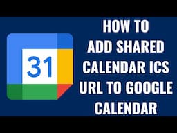 How to Add Shared Calendar ICS URL to Google Calendar