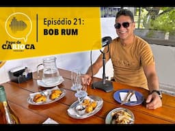 Podcast PAPO DE CARIOCA - Episódio 21: Bob Rum