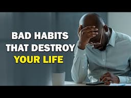 9 Bad Habits That Destroy Your Purpose In Life