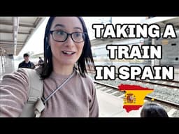 TAKING A TRAIN IN SPAIN | LIFE IN SPAIN