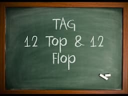 TAG: 12 Top & 12 Flop